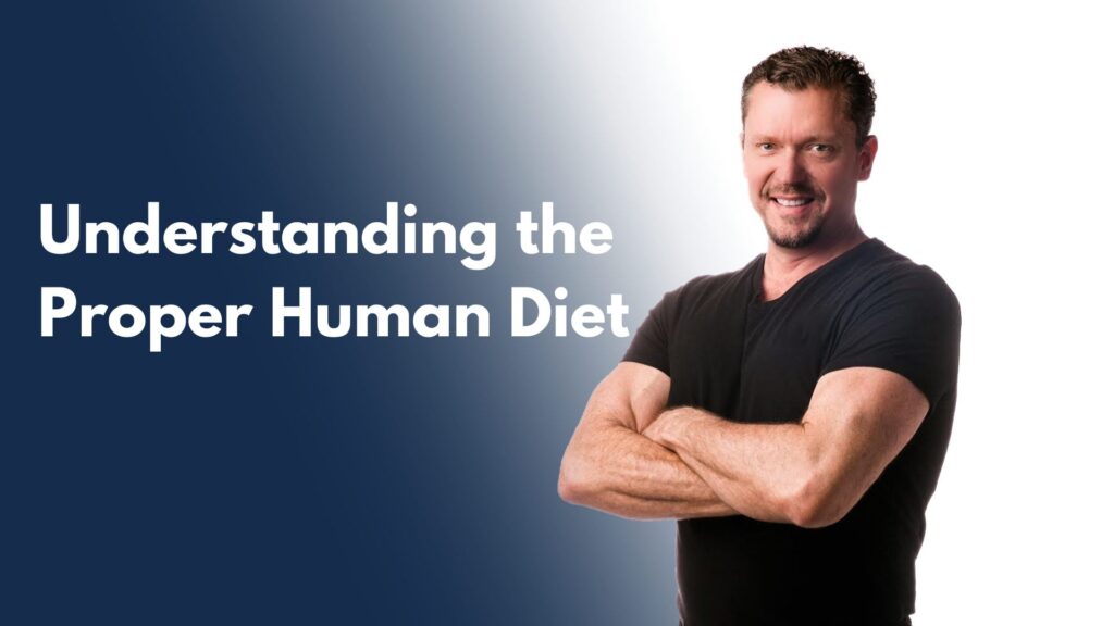 Understanding the Proper Human Diet