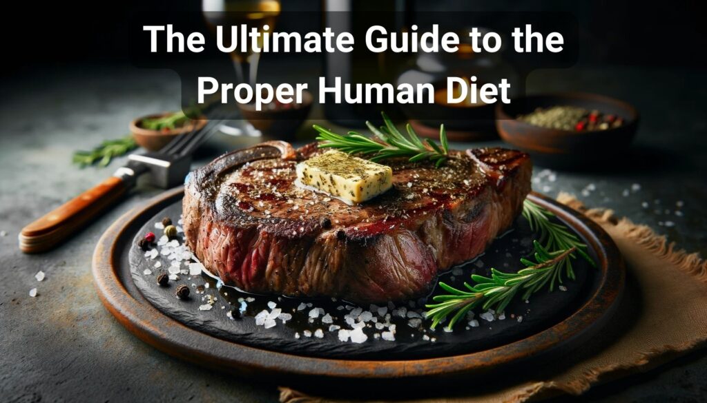 The Ultimate Guide to the Proper Human Diet